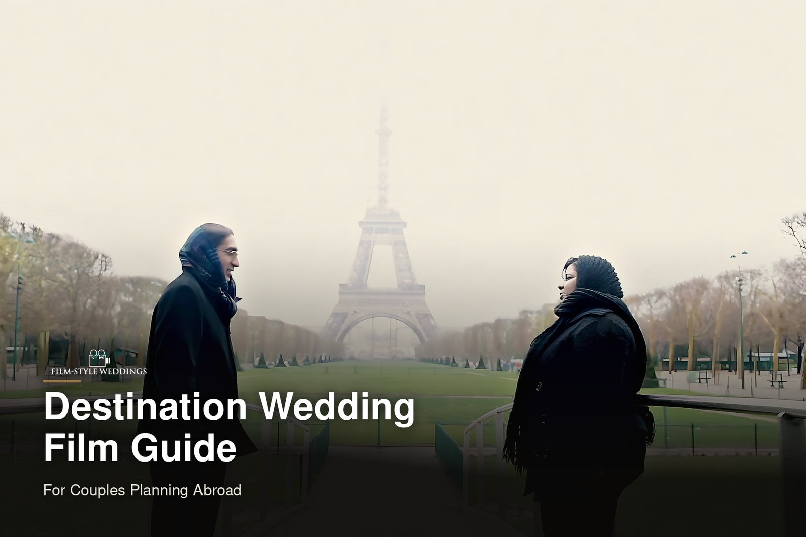 Destination Wedding Film Guide for Couples Planning Abroad