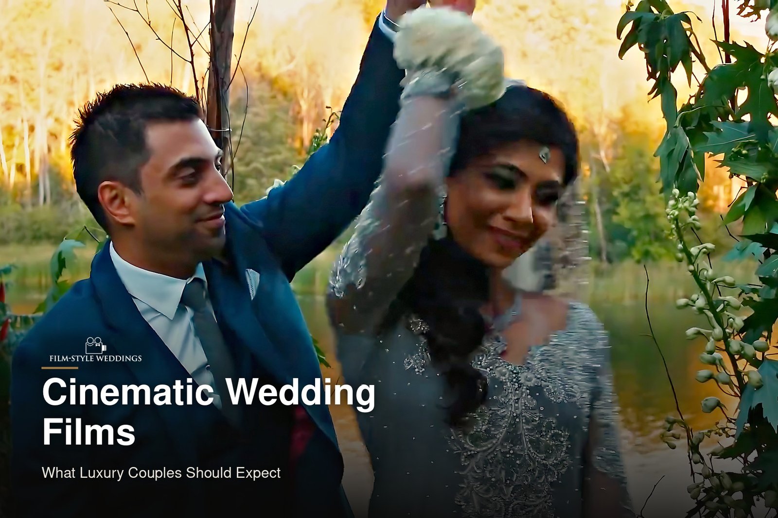 Cinematic Wedding Film: What Luxury Couples Should Expect